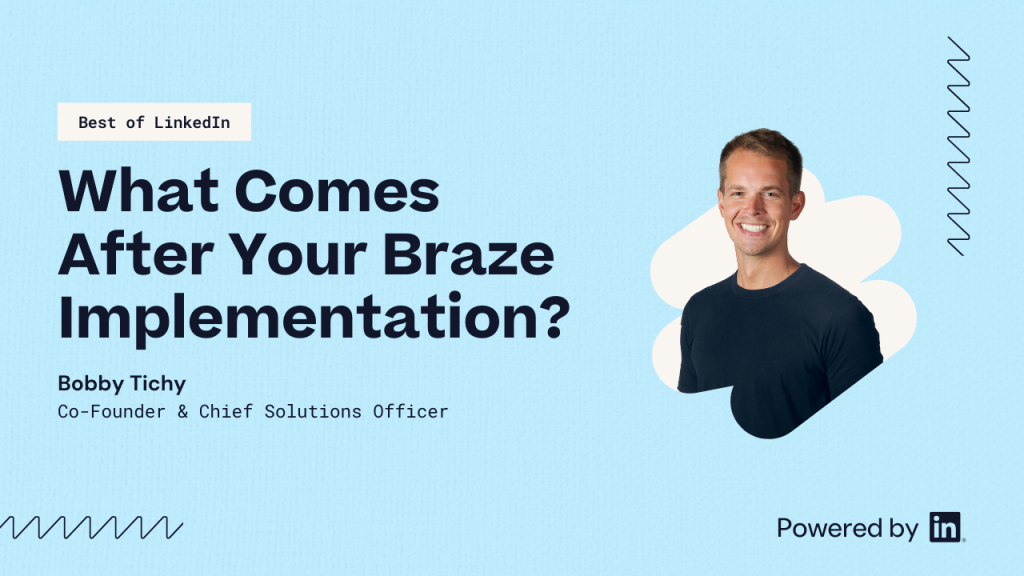 What comes after your Braze implementation