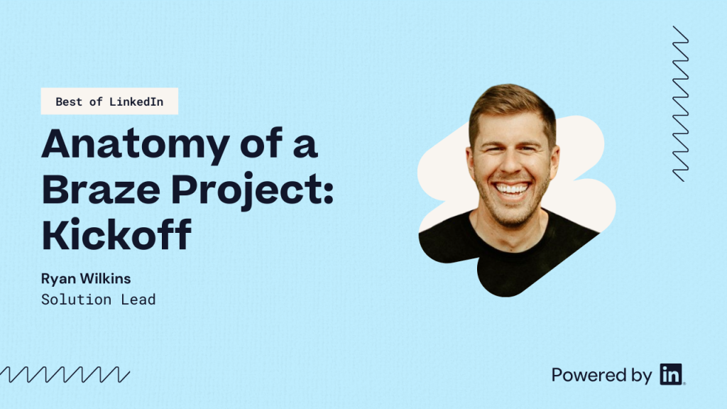 Anatomy of a Braze project: Kickoff