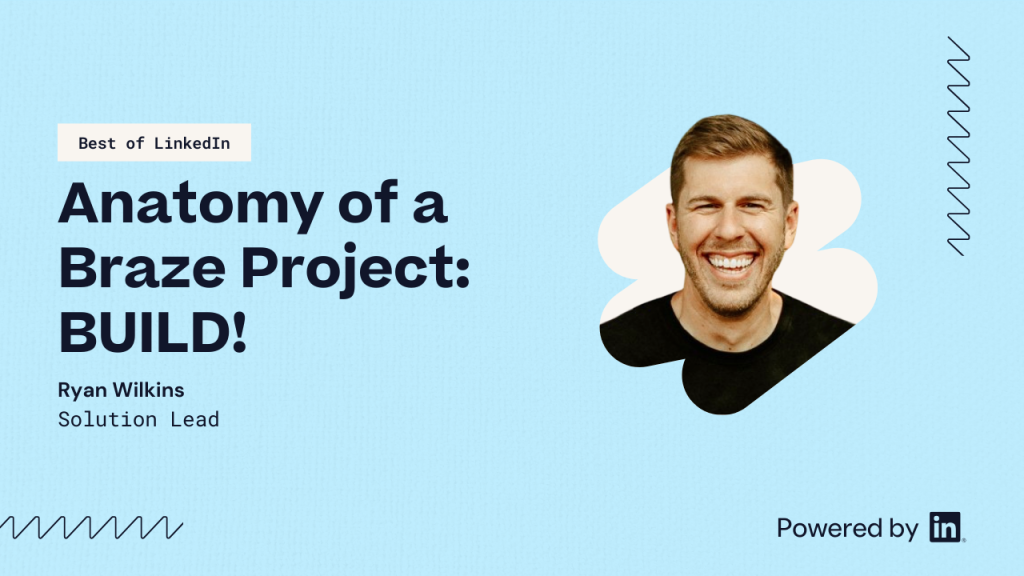 Anatomy of a Braze project: BUILD!