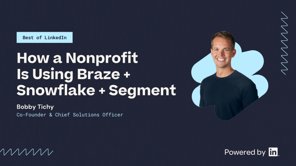 How a nonprofit is using Braze + Snowflake + Segment