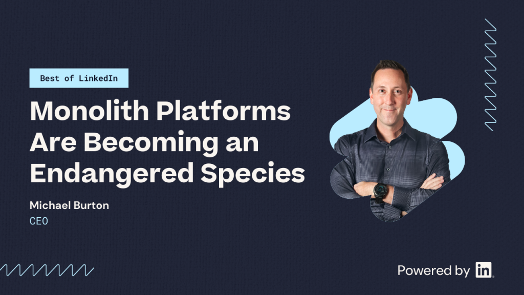 Monolith platforms are becoming an endangered species