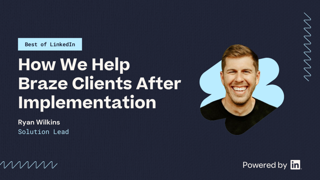How we help Braze clients after implementation
