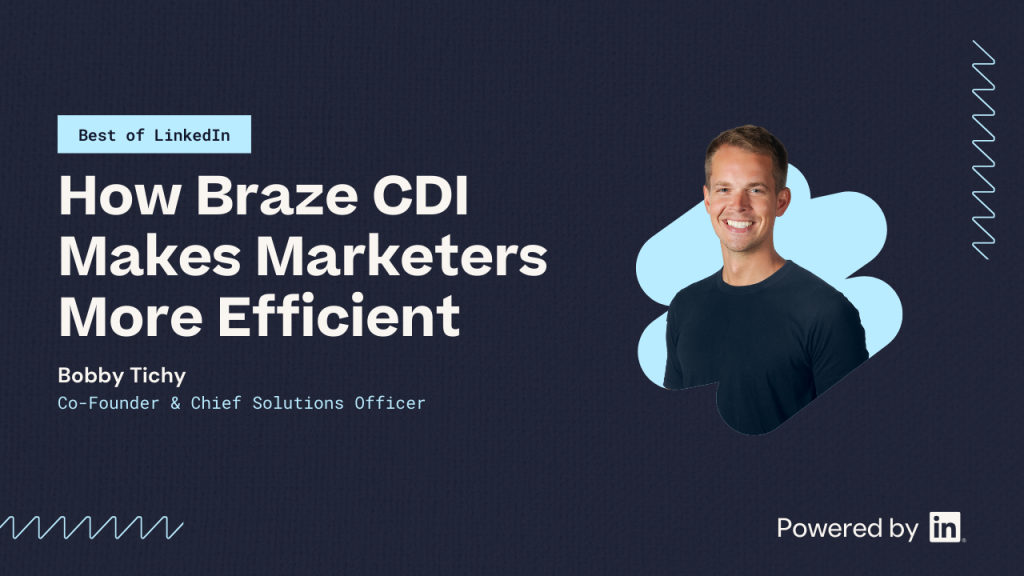 How Braze CDI makes marketers more efficient