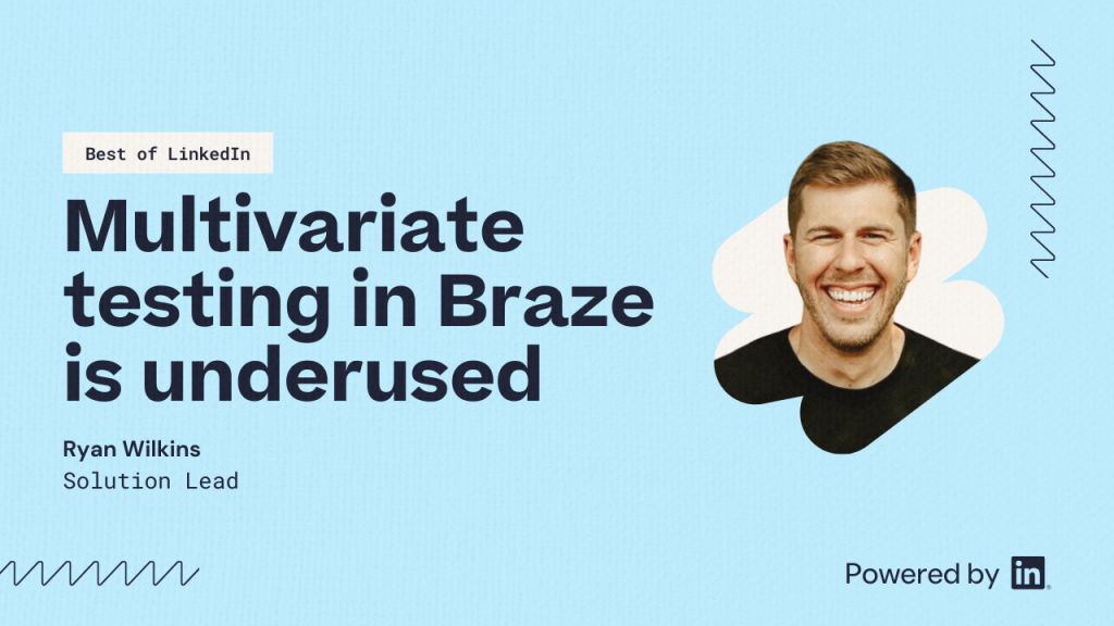 Multivariate testing is underused in Braze