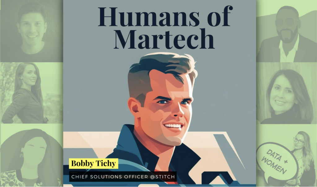 Humans of Martech (Ep 72): AI and the future of Martech, a deep dive from SFMC to Braze with Bobby Tichy