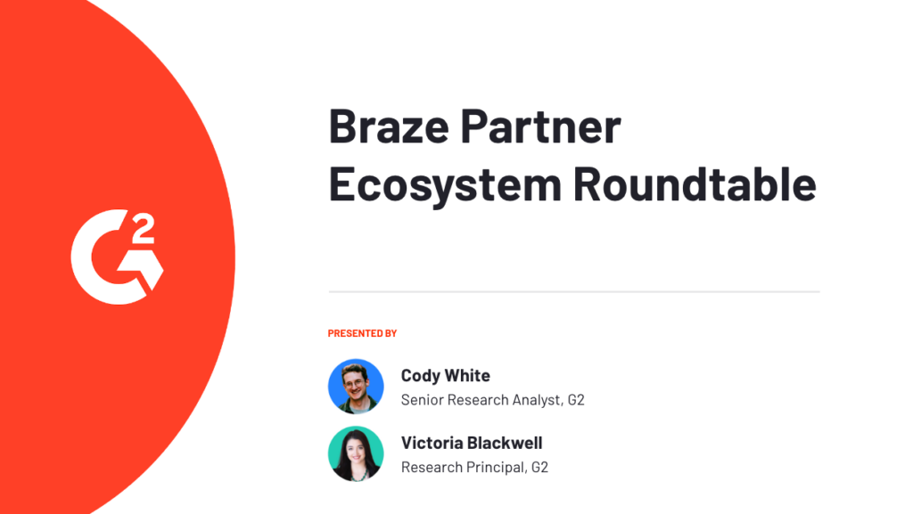 G2 Launches Braze Consulting Services Category: Braze Partner Ecosystem Roundtable – Braze x Stitch x G2
