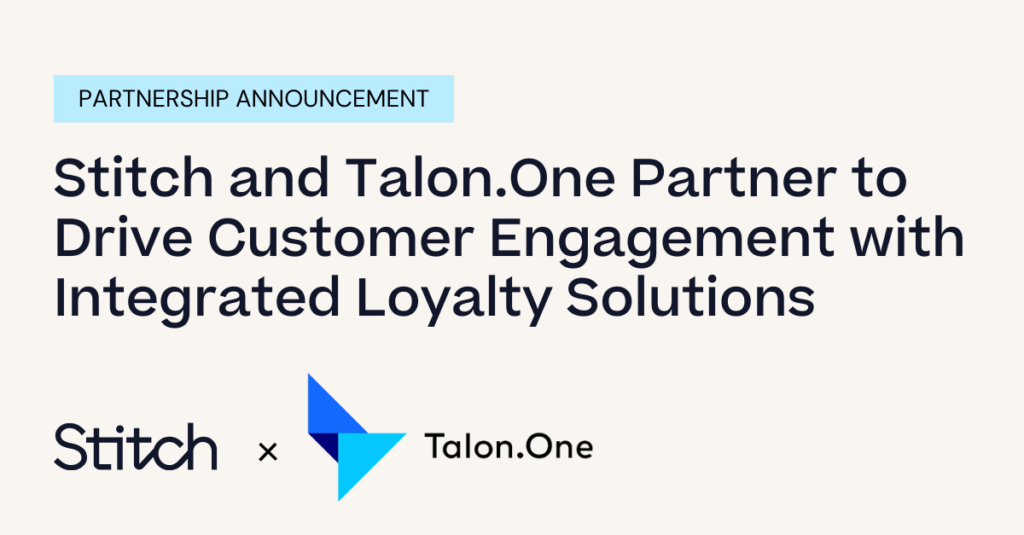 Stitch and Talon.One Partner to Drive Customer Engagement with Integrated Loyalty Solutions
