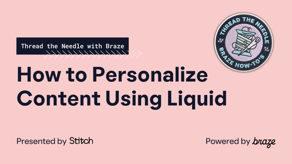 How to Personalize Content Using Liquid — Thread the Needle with Braze