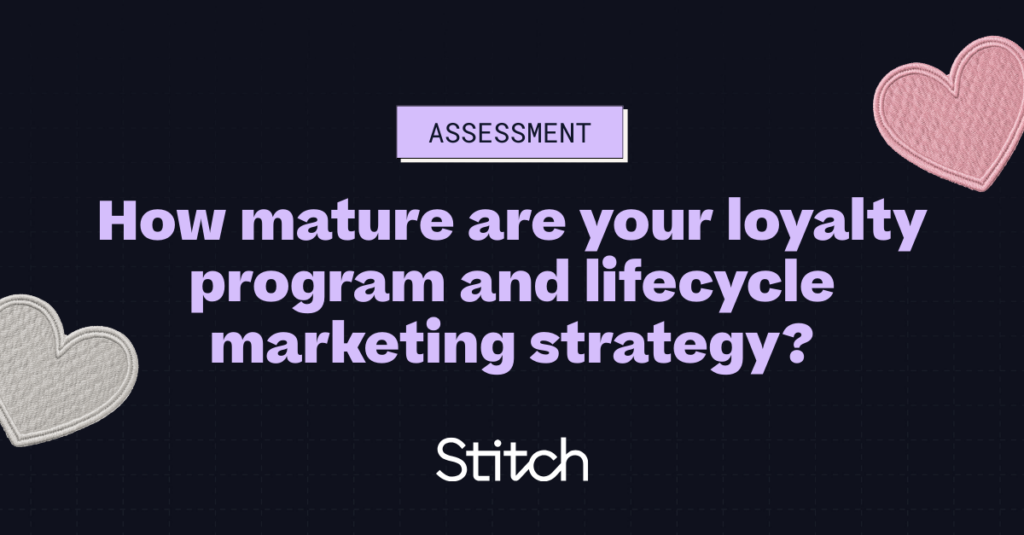How mature are your loyalty program and lifecycle marketing strategy?
