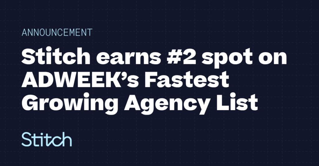 Stitch earns #2 spot on ADWEEK’s Fastest Growing Agency List